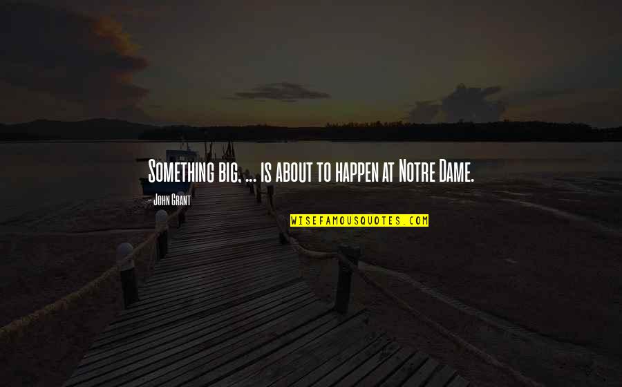 Stangarone Quotes By John Grant: Something big, ... is about to happen at