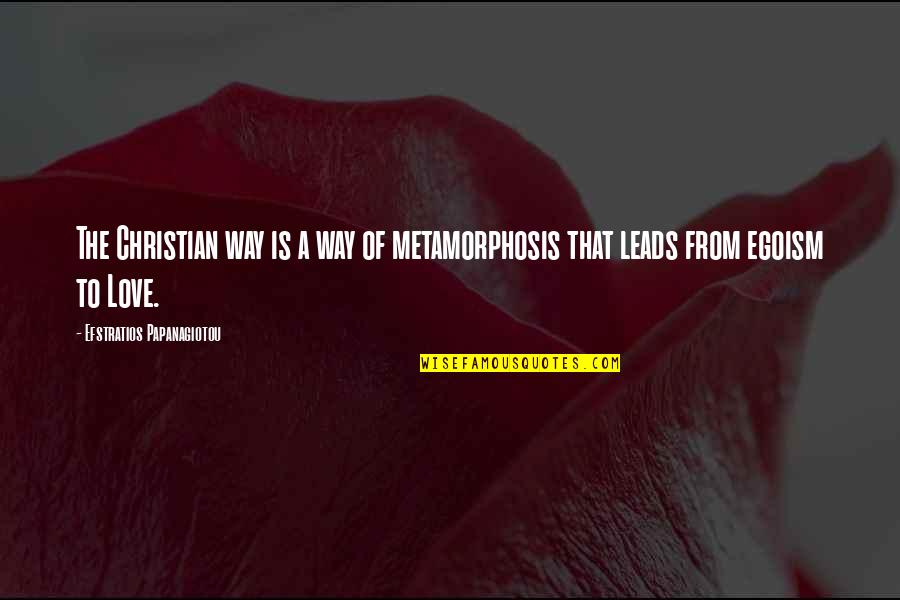 Stangel Quotes By Efstratios Papanagiotou: The Christian way is a way of metamorphosis