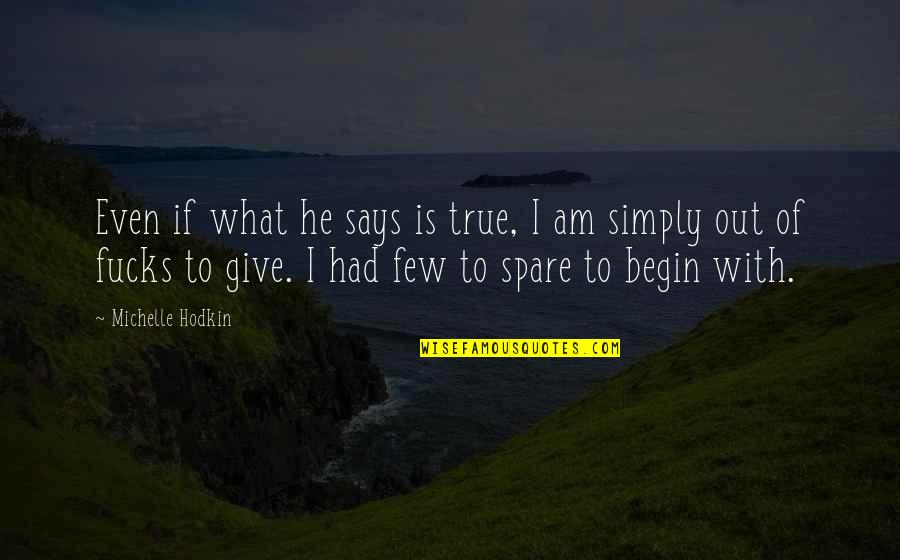 Stangeland Maskin Quotes By Michelle Hodkin: Even if what he says is true, I