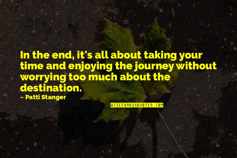Stanger Quotes By Patti Stanger: In the end, it's all about taking your Stanger Quotes By Patti Stanger: In the end, it's all about taking your