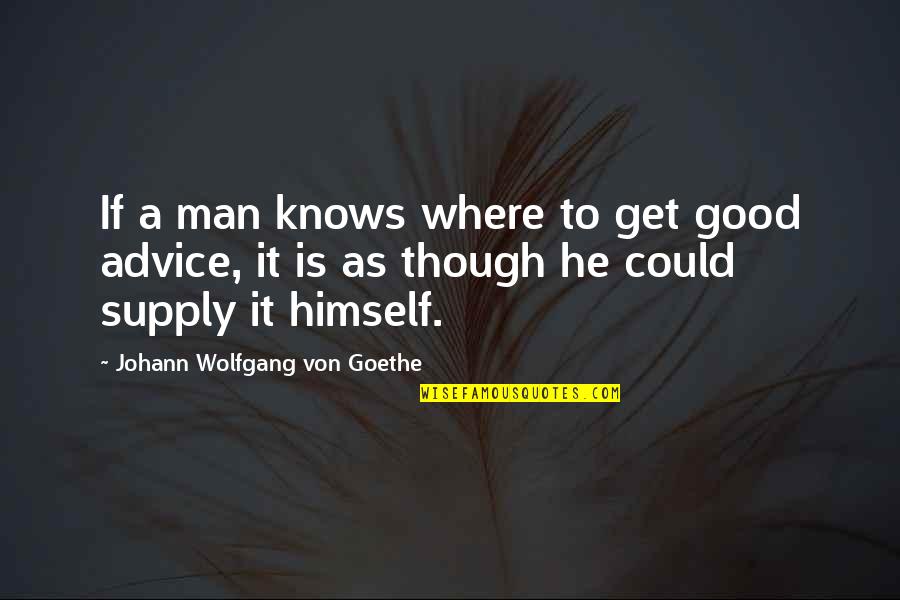 Stangl Pottery Quotes By Johann Wolfgang Von Goethe: If a man knows where to get good