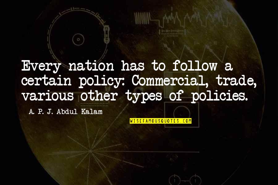 Stanglein Quotes By A. P. J. Abdul Kalam: Every nation has to follow a certain policy: Stanglein Quotes By A. P. J. Abdul Kalam: Every nation has to follow a certain policy: