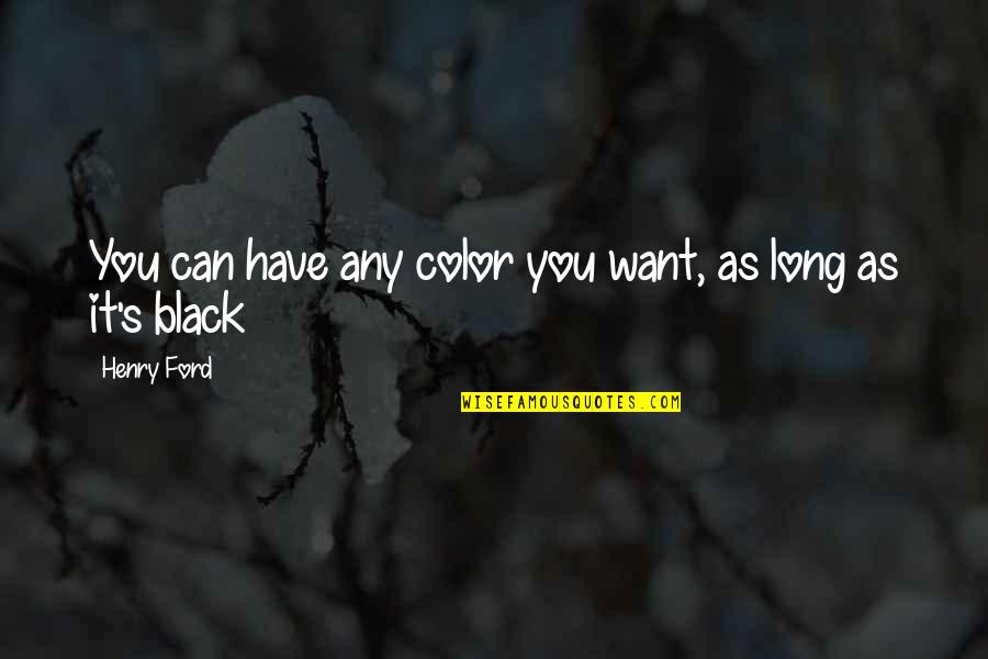 Stangler Power Quotes By Henry Ford: You can have any color you want, as