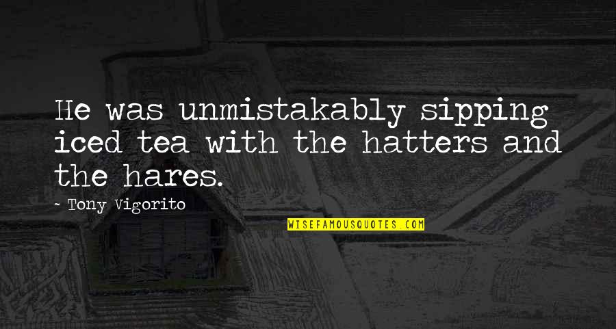 Stangos Coffee Quotes By Tony Vigorito: He was unmistakably sipping iced tea with the