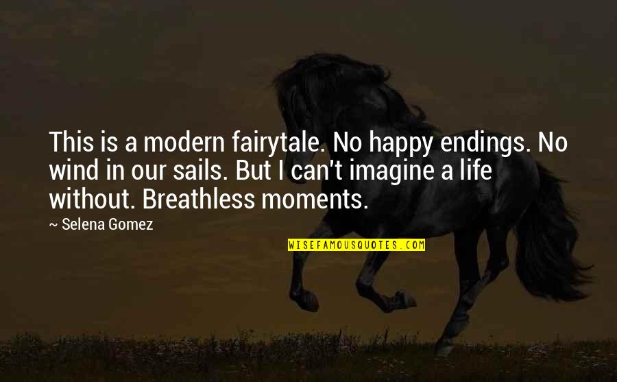 Stanhill Quotes By Selena Gomez: This is a modern fairytale. No happy endings.