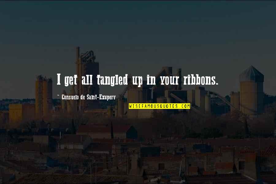 Stanhope Drinking Quotes By Consuelo De Saint-Exupery: I get all tangled up in your ribbons.