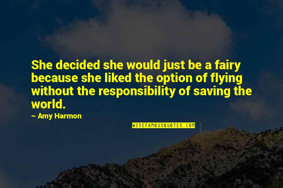 Staniaks Quotes By Amy Harmon: She decided she would just be a fairy Staniaks Quotes By Amy Harmon: She decided she would just be a fairy