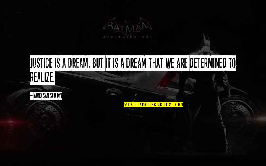 Staniaks Quotes By Aung San Suu Kyi: Justice is a dream. But it is a Staniaks Quotes By Aung San Suu Kyi: Justice is a dream. But it is a