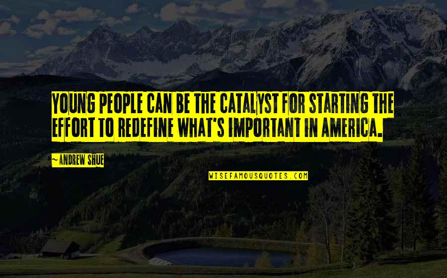 Staniel Cay Quotes By Andrew Shue: Young people can be the catalyst for starting Staniel Cay Quotes By Andrew Shue: Young people can be the catalyst for starting