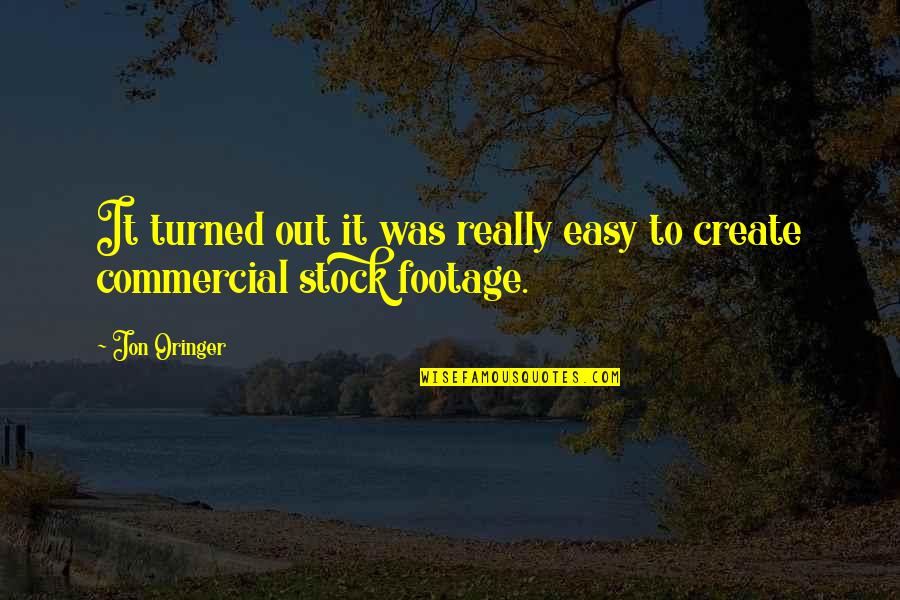 Staniewicze Quotes By Jon Oringer: It turned out it was really easy to