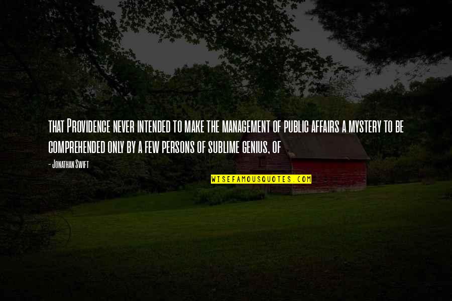 Staniforths Patent Quotes By Jonathan Swift: that Providence never intended to make the management Staniforths Patent Quotes By Jonathan Swift: that Providence never intended to make the management