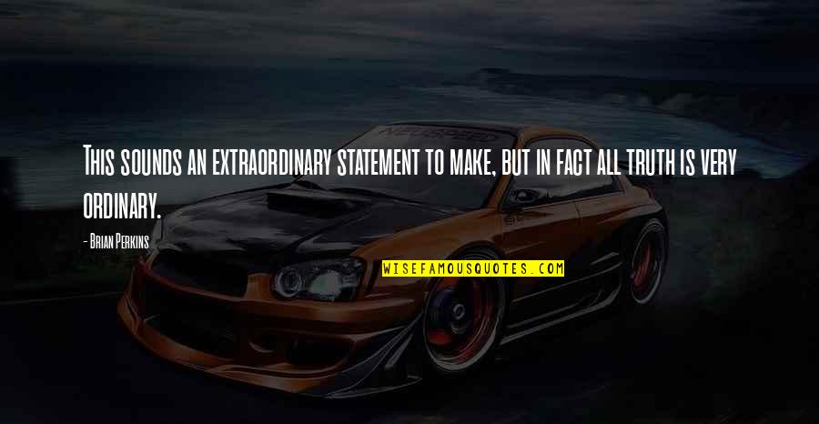 Stanimirovic Prezime Quotes By Brian Perkins: This sounds an extraordinary statement to make, but Stanimirovic Prezime Quotes By Brian Perkins: This sounds an extraordinary statement to make, but