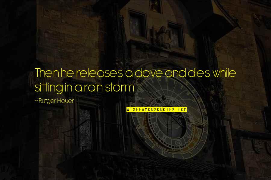 Stanisa Stosic Najveci Quotes By Rutger Hauer: Then he releases a dove and dies while