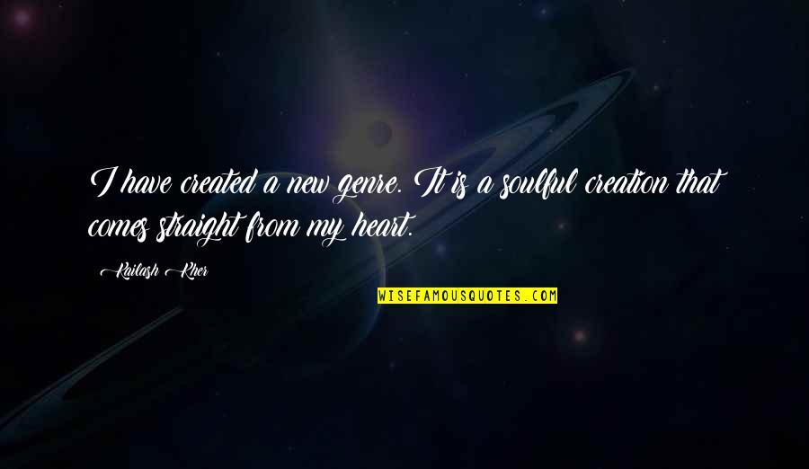 Stanisic Quotes By Kailash Kher: I have created a new genre. It is