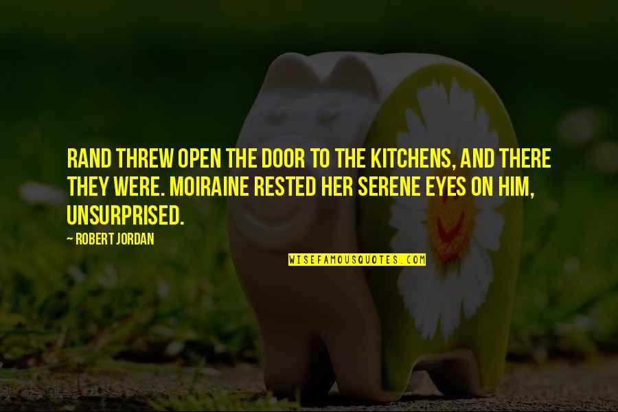 Stanislav Andreski Quotes By Robert Jordan: Rand threw open the door to the kitchens, Stanislav Andreski Quotes By Robert Jordan: Rand threw open the door to the kitchens,