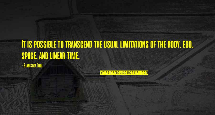 Stanislav Grof Quotes By Stanislav Grof: It is possible to transcend the usual limitations Stanislav Grof Quotes By Stanislav Grof: It is possible to transcend the usual limitations