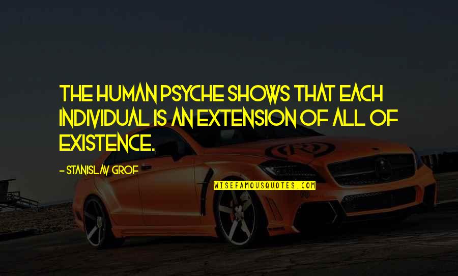 Stanislav Grof Quotes By Stanislav Grof: The human psyche shows that each individual is