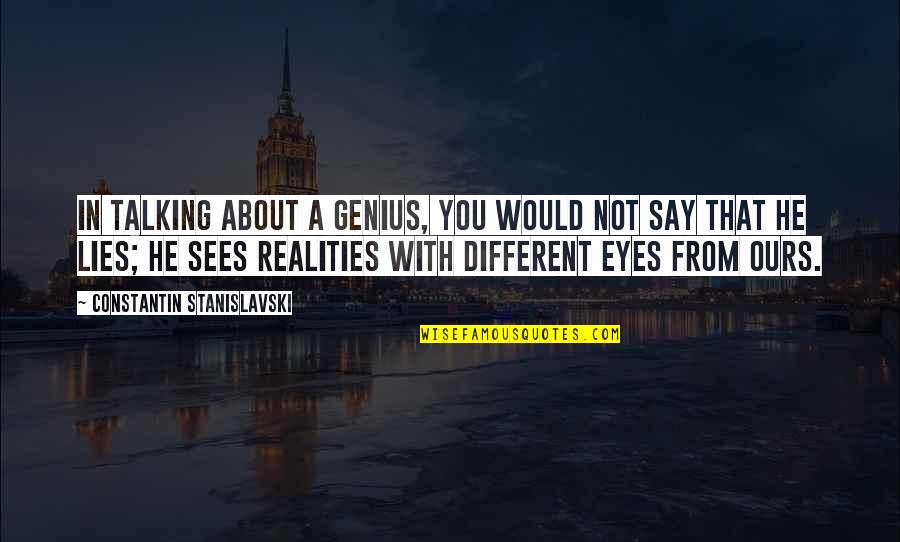Stanislavski Quotes By Constantin Stanislavski: In talking about a genius, you would not Stanislavski Quotes By Constantin Stanislavski: In talking about a genius, you would not