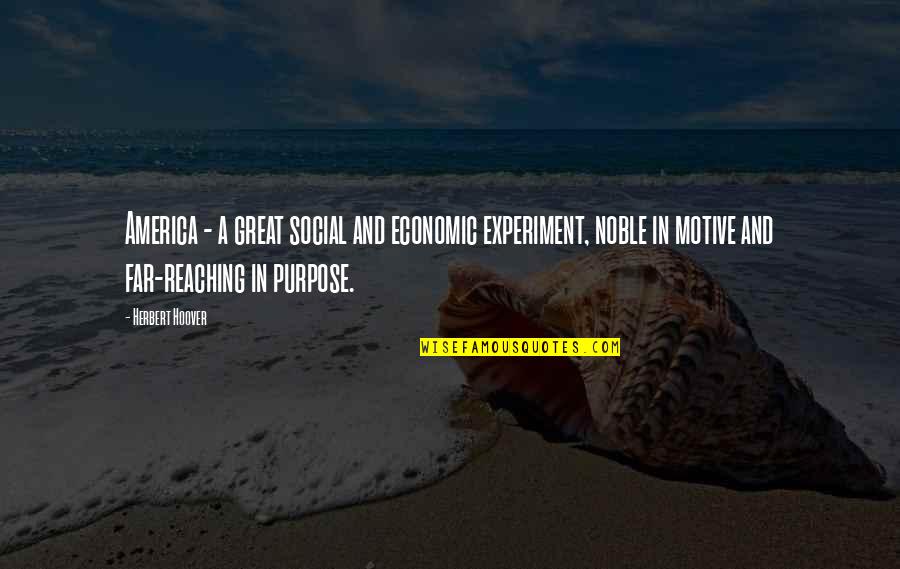 Stanislavsky's Quotes By Herbert Hoover: America - a great social and economic experiment, Stanislavsky's Quotes By Herbert Hoover: America - a great social and economic experiment,