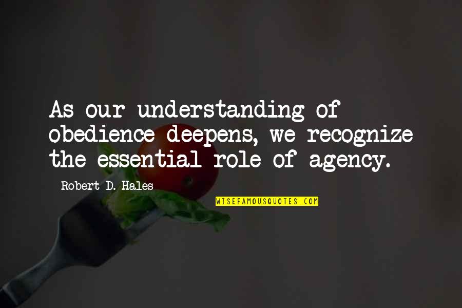 Stanislaw Baranczak Quotes By Robert D. Hales: As our understanding of obedience deepens, we recognize Stanislaw Baranczak Quotes By Robert D. Hales: As our understanding of obedience deepens, we recognize