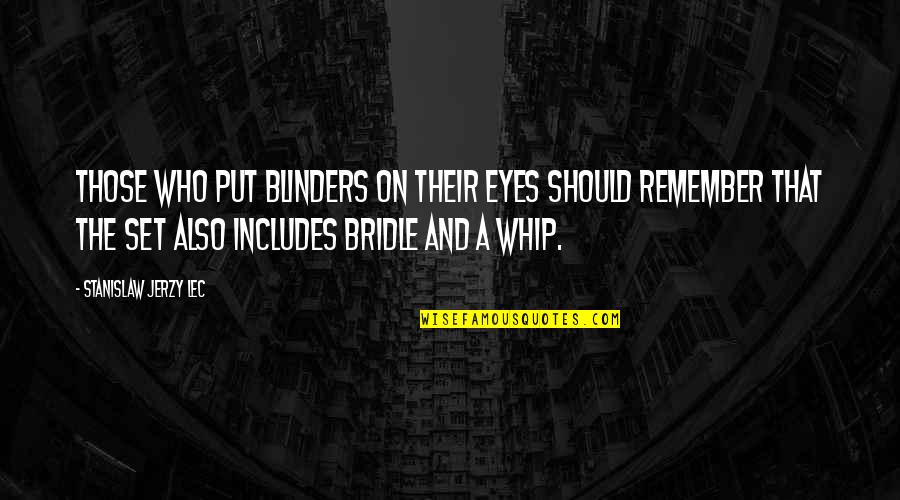 Stanislaw Quotes By Stanislaw Jerzy Lec: Those who put blinders on their eyes should Stanislaw Quotes By Stanislaw Jerzy Lec: Those who put blinders on their eyes should