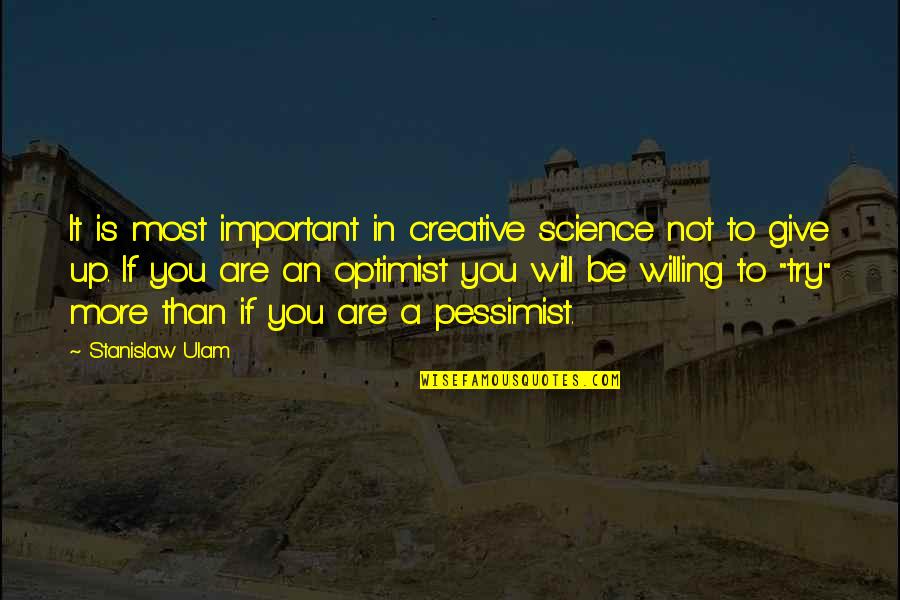 Stanislaw Quotes By Stanislaw Ulam: It is most important in creative science not Stanislaw Quotes By Stanislaw Ulam: It is most important in creative science not
