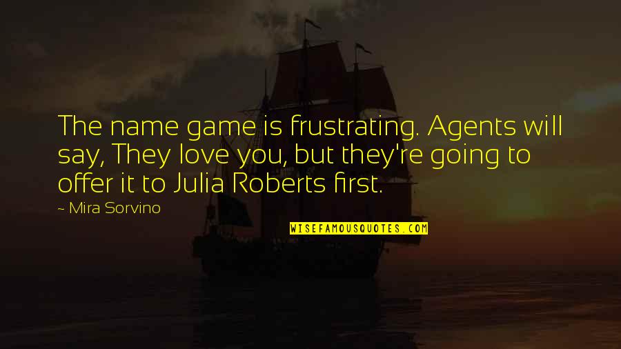 Stanizzi Flooring Quotes By Mira Sorvino: The name game is frustrating. Agents will say,