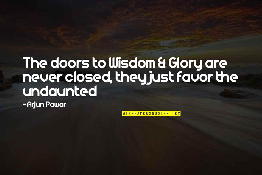 Stanjan Quotes By Arjun Pawar: The doors to Wisdom & Glory are never
