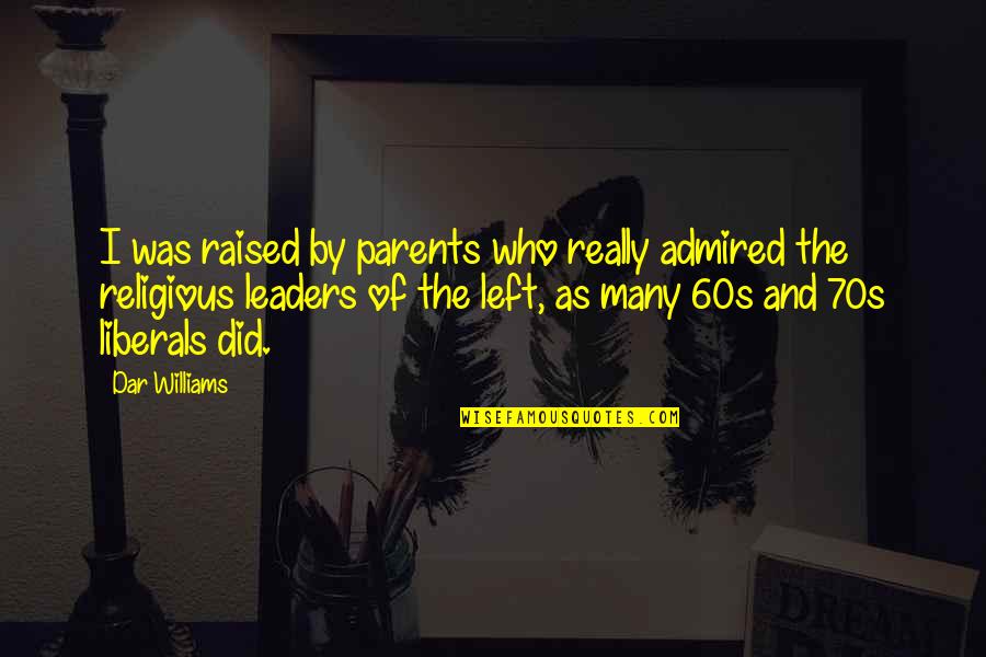 Stanjata Quotes By Dar Williams: I was raised by parents who really admired