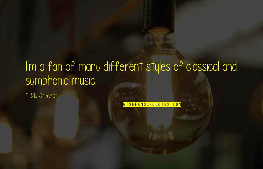 Stankevich And Associates Quotes By Billy Sheehan: I'm a fan of many different styles of