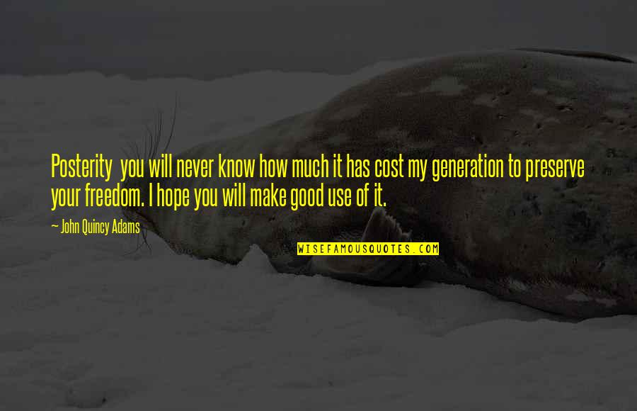 Stankevich And Associates Quotes By John Quincy Adams: Posterity you will never know how much it