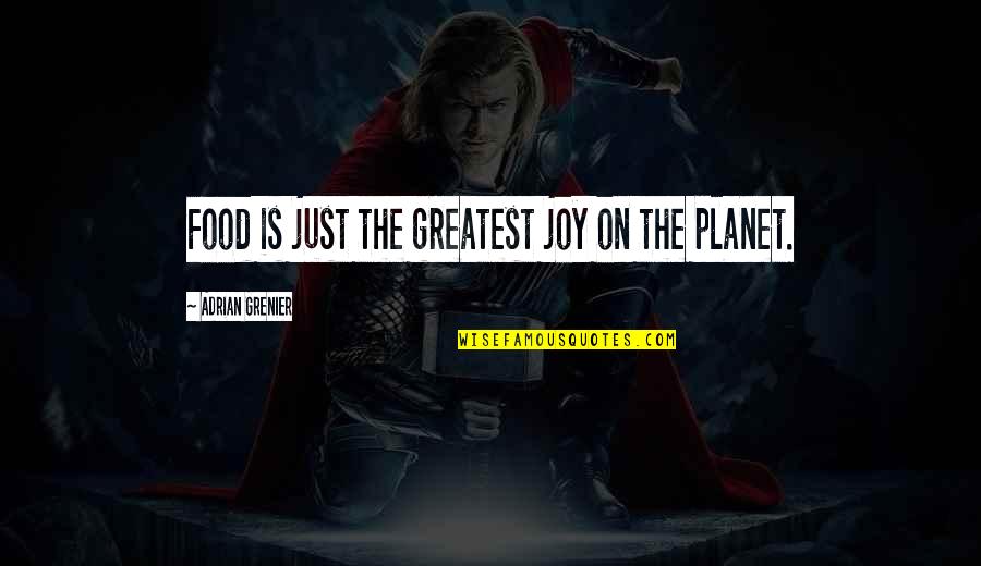 Stankeviciaus Quotes By Adrian Grenier: Food is just the greatest joy on the Stankeviciaus Quotes By Adrian Grenier: Food is just the greatest joy on the