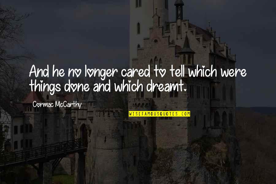 Stankiewicz Pittsfield Quotes By Cormac McCarthy: And he no longer cared to tell which