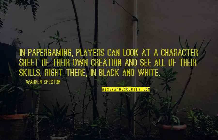 Stankovci Quotes By Warren Spector: In papergaming, players can look at a character Stankovci Quotes By Warren Spector: In papergaming, players can look at a character