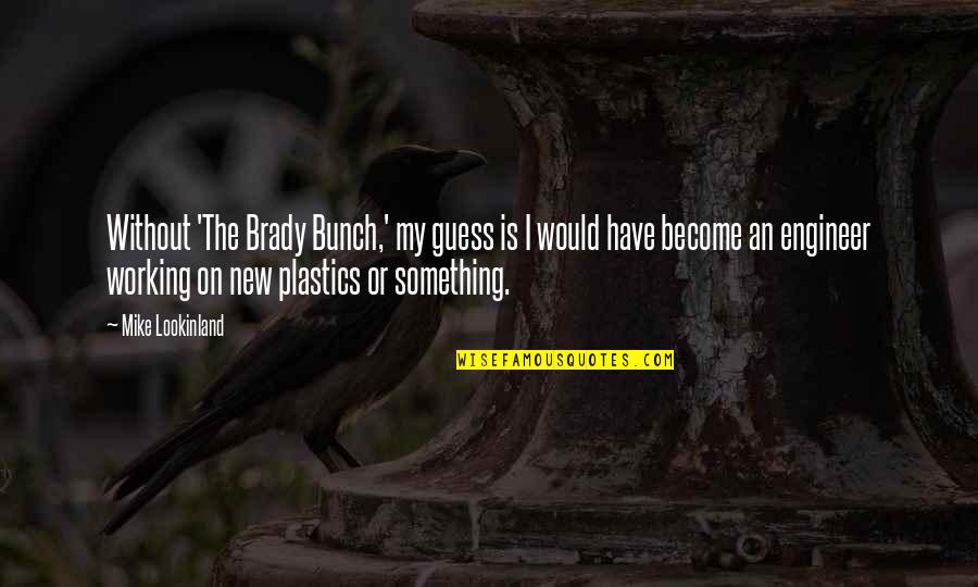 Stankovic Gradnja Quotes By Mike Lookinland: Without 'The Brady Bunch,' my guess is I