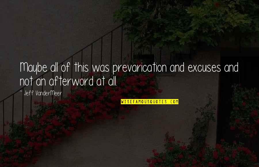 Stankus Doktorats Quotes By Jeff VanderMeer: Maybe all of this was prevarication and excuses