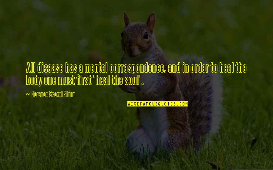 Stanleigh Bry Quotes By Florence Scovel Shinn: All disease has a mental correspondence, and in Stanleigh Bry Quotes By Florence Scovel Shinn: All disease has a mental correspondence, and in