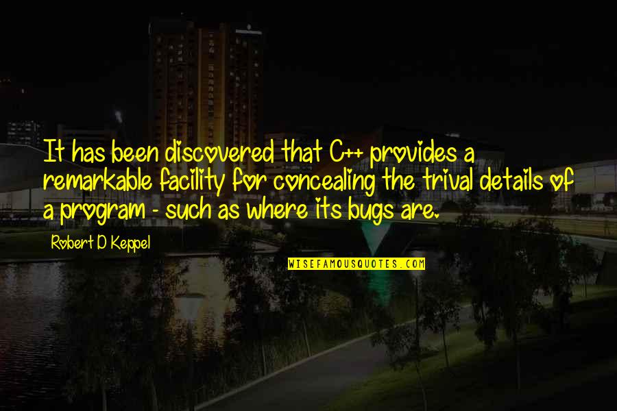 Stanleigh Wong Quotes By Robert D Keppel: It has been discovered that C++ provides a Stanleigh Wong Quotes By Robert D Keppel: It has been discovered that C++ provides a