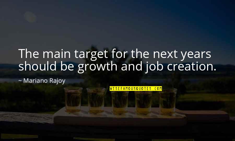 Stanley Kowalski Appearance Quotes By Mariano Rajoy: The main target for the next years should