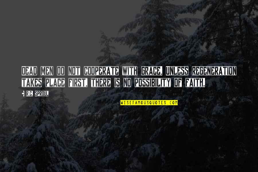 Stanley Kowalski Description Quotes By R.C. Sproul: Dead men do not cooperate with grace. Unless Stanley Kowalski Description Quotes By R.C. Sproul: Dead men do not cooperate with grace. Unless