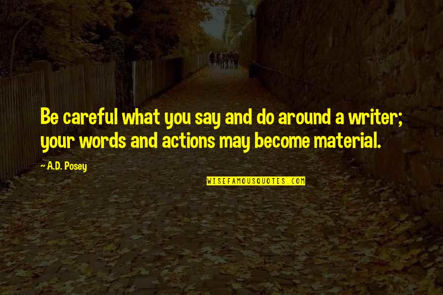 Stanley Kowalski Quotes By A.D. Posey: Be careful what you say and do around Stanley Kowalski Quotes By A.D. Posey: Be careful what you say and do around