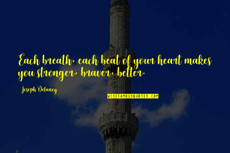 Stanley Krippner Quotes By Joseph Delaney: Each breath, each beat of your heart makes