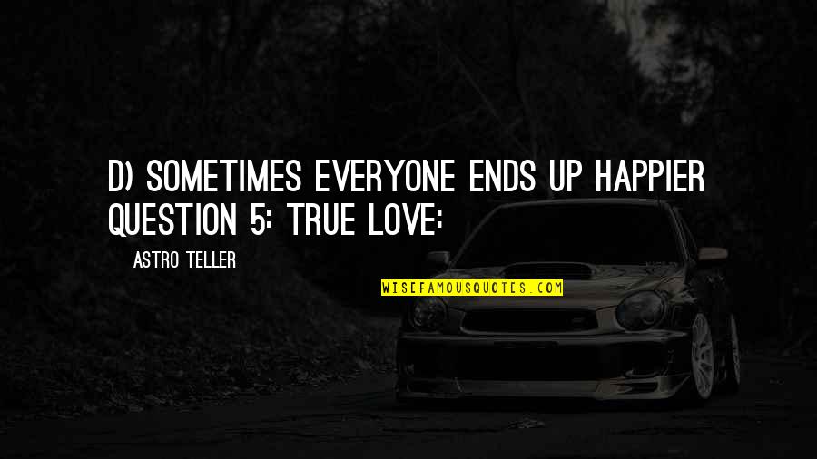 Stanley Nickels Quotes By Astro Teller: D) sometimes everyone ends up happier Question 5: