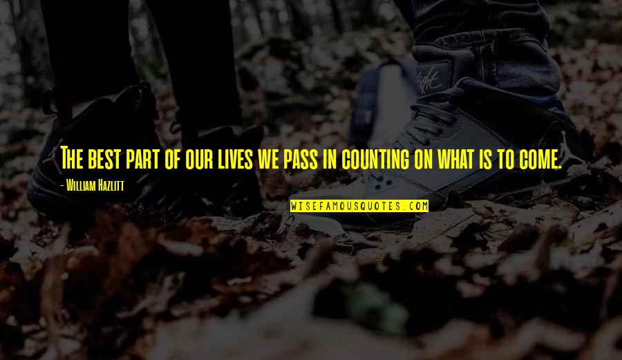 Stanley Rous Quotes By William Hazlitt: The best part of our lives we pass