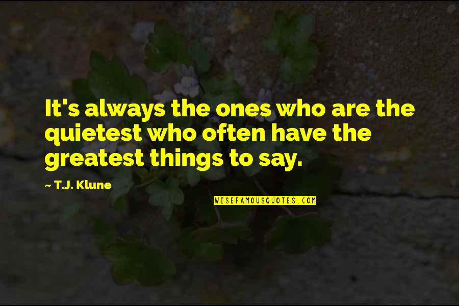 Stanley Tam Quotes By T.J. Klune: It's always the ones who are the quietest