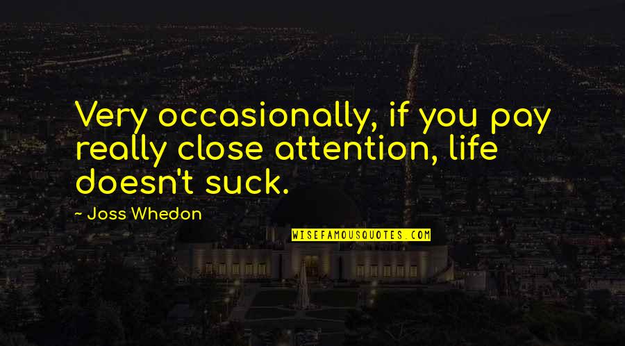 Stanleycup Quotes By Joss Whedon: Very occasionally, if you pay really close attention,