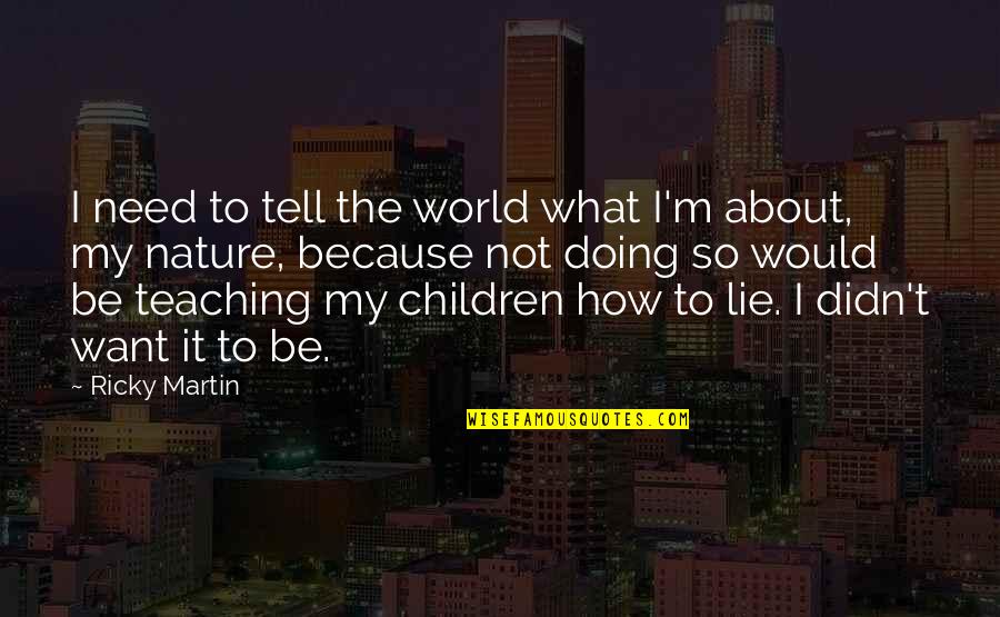 Stanleys Cup South Park Quotes By Ricky Martin: I need to tell the world what I'm Stanleys Cup South Park Quotes By Ricky Martin: I need to tell the world what I'm