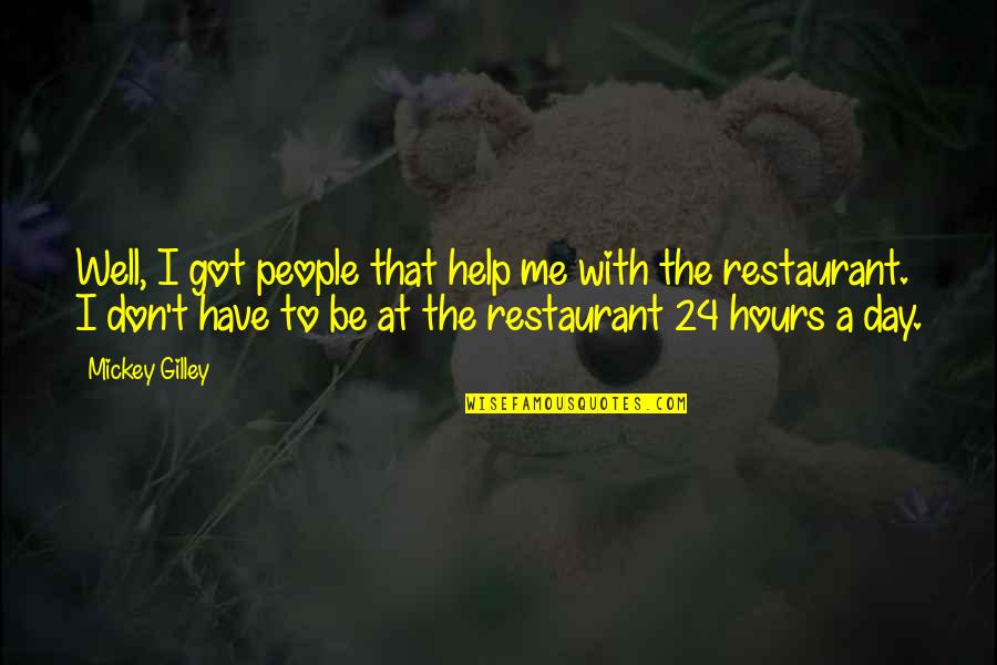 Stanny Roefs Quotes By Mickey Gilley: Well, I got people that help me with Stanny Roefs Quotes By Mickey Gilley: Well, I got people that help me with