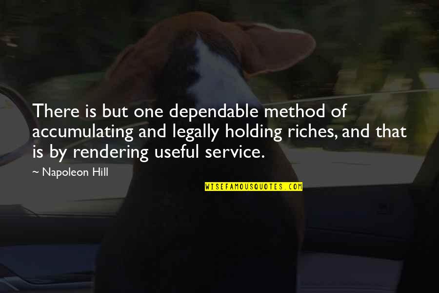 Stanojevo Quotes By Napoleon Hill: There is but one dependable method of accumulating