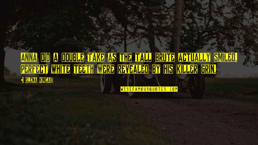Stanowice Quotes By Elena Kincaid: Anna did a double take as the tall Stanowice Quotes By Elena Kincaid: Anna did a double take as the tall